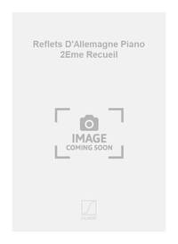REFLETS D'ALLEMAGNE PIANO 2EME RECUEIL  PIANO