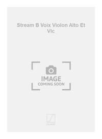 STREAM B VOIX VIOLON ALTO ET VLC CHANT