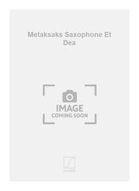 METAKSAKS SAXOPHONE ET DEA  SAXOPHONE