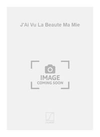 J'AI VU LA BEAUTE MA MIE CHANT