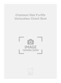CHANSON DES FORTIFS VARIOUSTES CHANT SEUL CHANT
