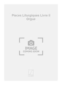 PIECES LITURGIQUES LIVRE II ORGUE  ORGUE