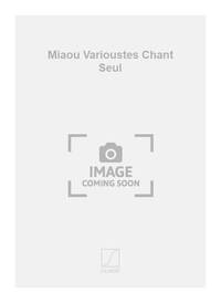 MIAOU VARIOUSTES CHANT SEUL  CHANT