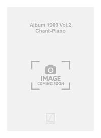 ALBUM 1900 VOL.2 CHANT-PIANO CHANT