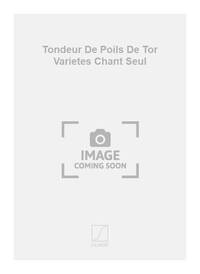 TONDEUR DE POILS DE TOR VARIETES CHANT SEUL CHANT