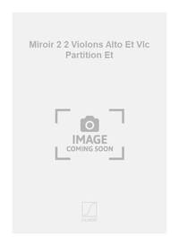 MIROIR 2 2 VIOLONS ALTO ET VLC PARTITION ET MUSIQUE D'ENSEMBLE