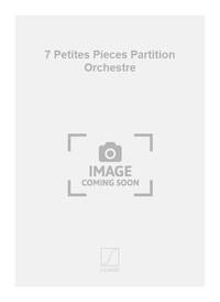 7 PETITES PIECES PARTITION ORCHESTRE ORCHESTRE