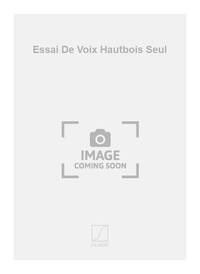 ESSAI DE VOIX HAUTBOIS SEUL  HAUTBOIS