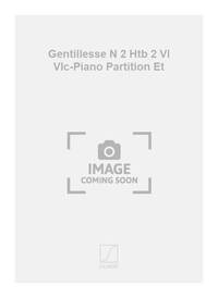 GENTILLESSE N 2 HTB 2 VL VLC-PIANO PARTITION ET MUSIQUE D'ENSEMBLE