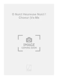 O NUICT HEUREUSE NUICT ! CHOEUR (VX-MX CHANT