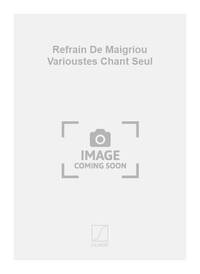 REFRAIN DE MAIGRIOU VARIOUSTES CHANT SEUL  CHANT