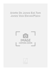 ARIETTE DE JONES EXT.TOM JONES VOIX ELEVEE/PIANO  CHANT