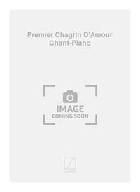 PREMIER CHAGRIN D'AMOUR CHANT-PIANO CHANT