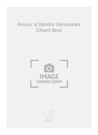 AMOUR A VENDRE VARIOUSTES CHANT SEUL  CHANT