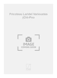 FRICOTEAU LARIDEL VARIOUSTES (CHT-PNO  CHANT