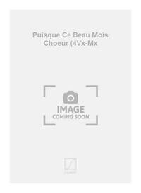 PUISQUE CE BEAU MOIS CHOEUR (4VX-MX CHANT