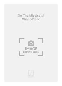 ON THE MISSISSIPI CHANT-PIANO  CHANT