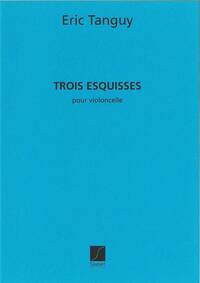 TROIS ESQUISSES POUR VIOLONCELLE VIOLONCELLE