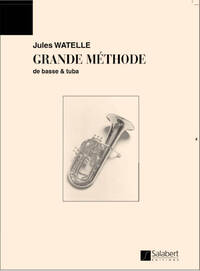 JULES WATELLE : GRANDE METHODE DE BASSE & TUBA