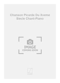 CHANSON PICARDE DU XVEME SIECLE CHANT-PIANO  CHANT