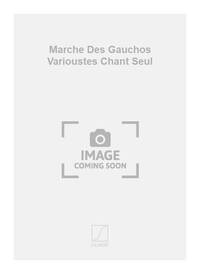 MARCHE DES GAUCHOS VARIOUSTES CHANT SEUL  CHANT