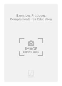 EXERCICES PRATIQUES COMPLEMENTAIRES EDUCATION FORMATION MUSICALE