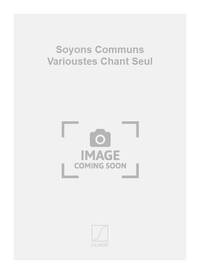 SOYONS COMMUNS VARIOUSTES CHANT SEUL  CHANT