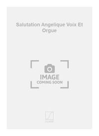 SALUTATION ANGELIQUE VOIX ET ORGUE  CHANT
