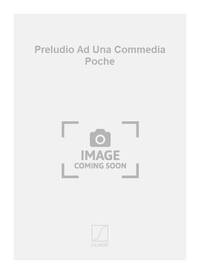 PRELUDIO AD UNA COMMEDIA POCHE