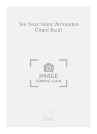 TES YEUX NOIRS VARIOUSTES CHANT SEUL) CHANT