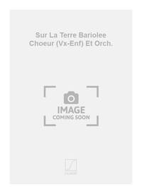 SUR LA TERRE BARIOLEE CHOEUR (VX-ENF) ET ORCH. CHANT