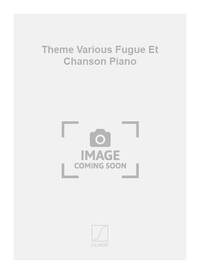 THEME VARIOUS FUGUE ET CHANSON PIANO PIANO