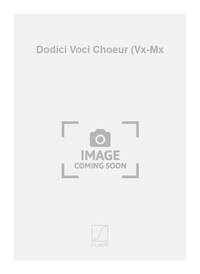 DODICI VOCI CHOEUR (VX-MX  CHANT