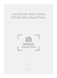 LES GRANDS VENTS VENUS D'OUTRE-MER CHANT-PIANO CHANT