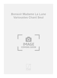 BONSOIR MADAME LA LUNE VARIOUSTES CHANT SEUL CHANT