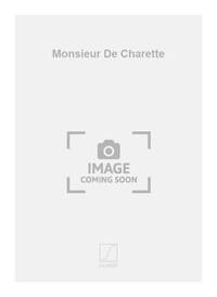 MONSIEUR DE CHARETTE CHANT