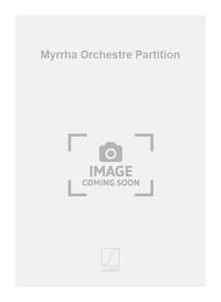 MYRRHA ORCHESTRE PARTITION ORCHESTRE