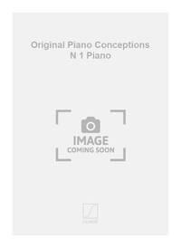 ORIGINAL PIANO CONCEPTIONS N 1 PIANO  PIANO
