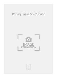 12 ESQUISSES VOL.2 PIANO  PIANO