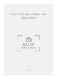 PENSE A TA MERE VARIOUSTES CHANT SEUL CHANT