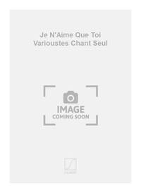 JE N'AIME QUE TOI VARIOUSTES CHANT SEUL  CHANT