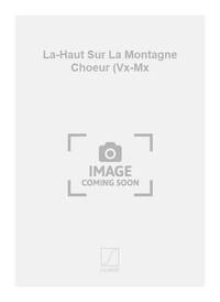LA-HAUT SUR LA MONTAGNE CHOEUR (VX-MX CHANT