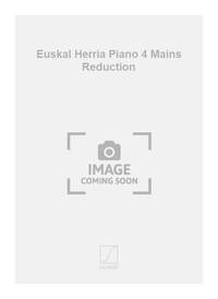 EUSKAL HERRIA PIANO 4 MAINS REDUCTION  PIANO