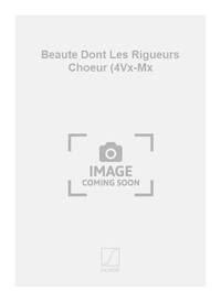 BEAUTE DONT LES RIGUEURS CHOEUR (4VX-MX  CHANT