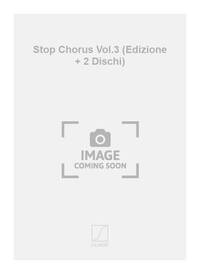 STOP CHORUS VOL.3 (EDIZIONE + 2 DISCHI) PIANO
