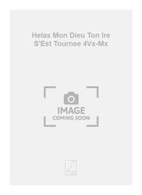 HELAS MON DIEU TON IRE S'EST TOURNEE 4VX-MX CHANT