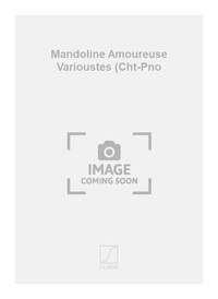 MANDOLINE AMOUREUSE VARIOUSTES (CHT-PNO CHANT