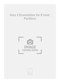 ALAX 3 ENSEMBLES DE 9 INSTR. PARTITION MUSIQUE D'ENSEMBLE