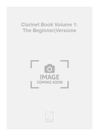 CLARINET BOOK VOLUME 1: THE BEGINNER(VERSIONE CLARINETTE