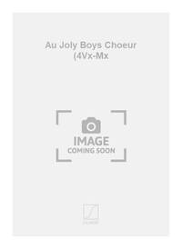 AU JOLY BOYS CHOEUR (4VX-MX  CHANT